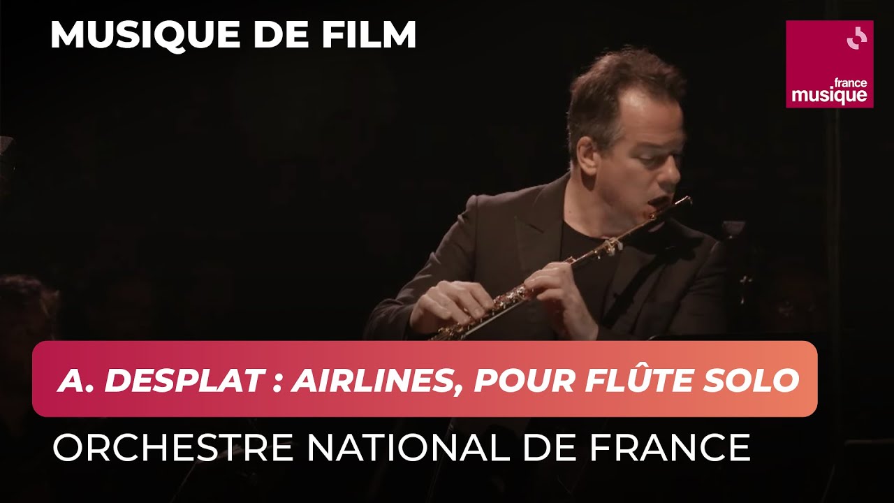 Alexandre Desplat : Airlines, pour flûte solo (Emmanuel Pahud)