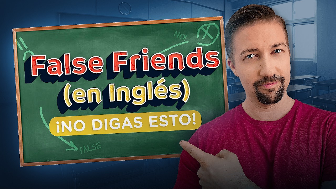 10 False Friends EN INGLÉS que te pueden meter en líos