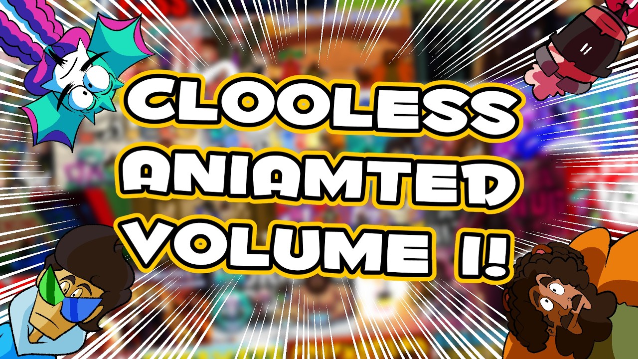 CLOOLESS ANIMATED VOLUME 1!
