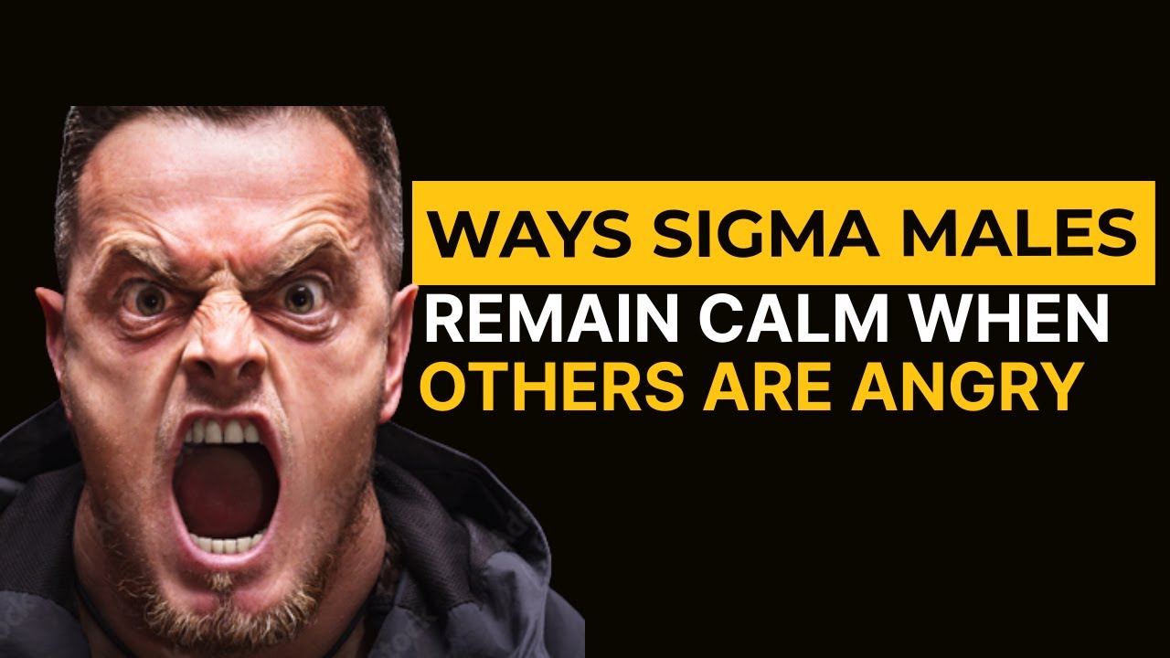 Ways Sigma Males Remain Calm When Others Are Angry