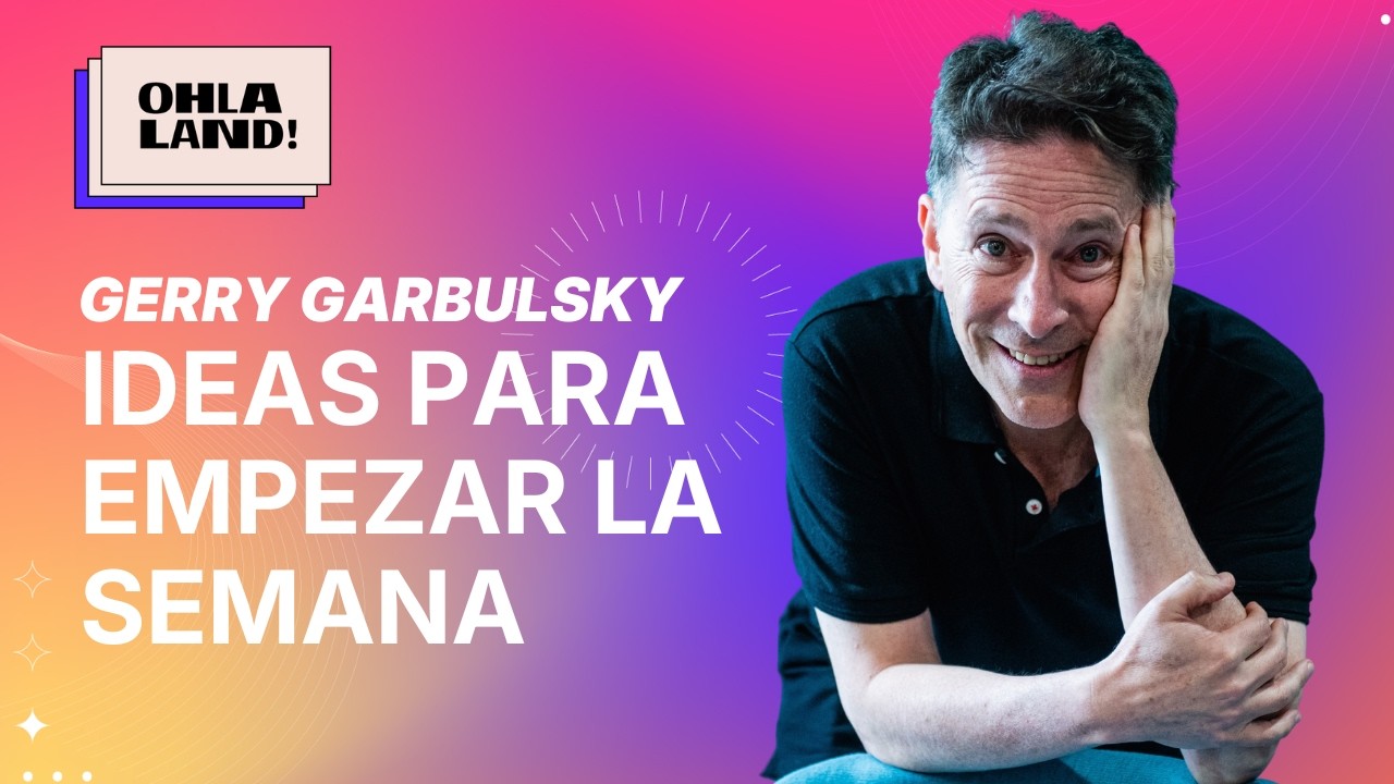 Lunes otra vez: ideas para empezar la semana | Gerry Garbulsky, Aprender de grandes