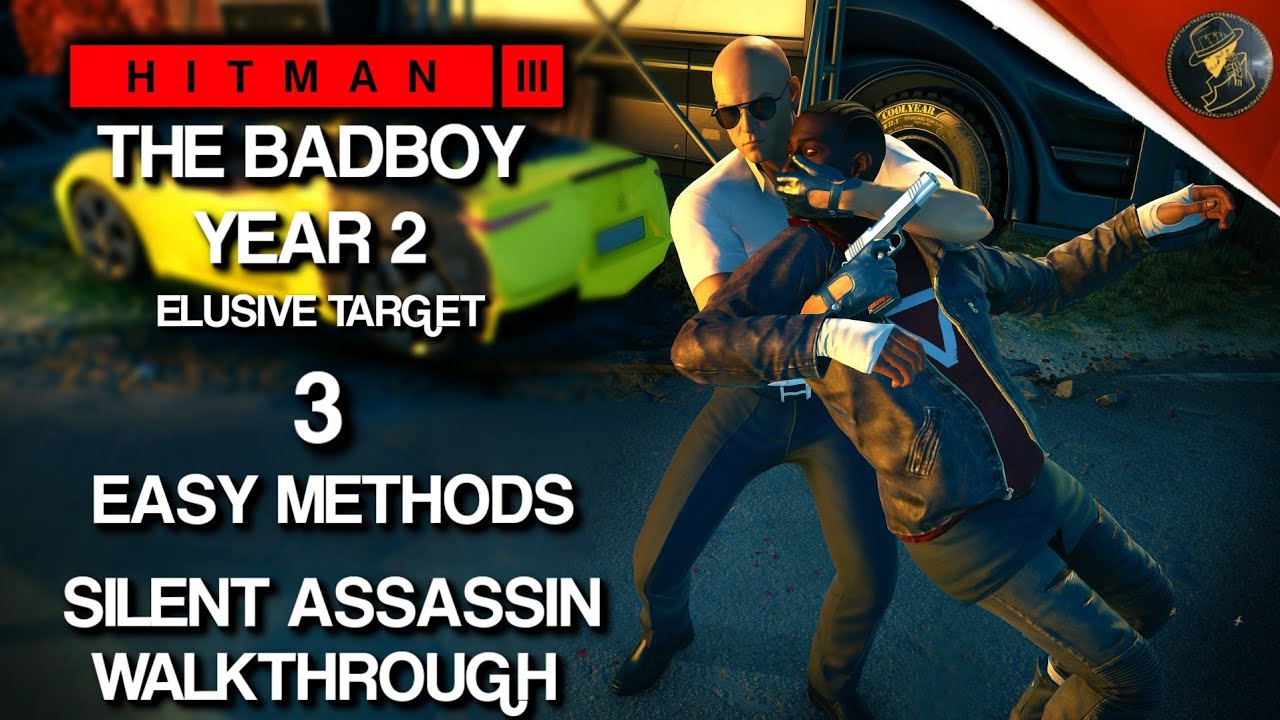 HITMAN 3 | The Badboy: Год 2 | Неуловимая цель | 3 простых метода бесшумного убийства | Прохождение