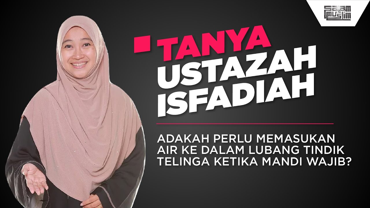 PERLU KE MASUKAN AIR KE DALAM LUBANG TINDIK MASA MANDI WAJIB? | Tanya Ustazah Isfadiah