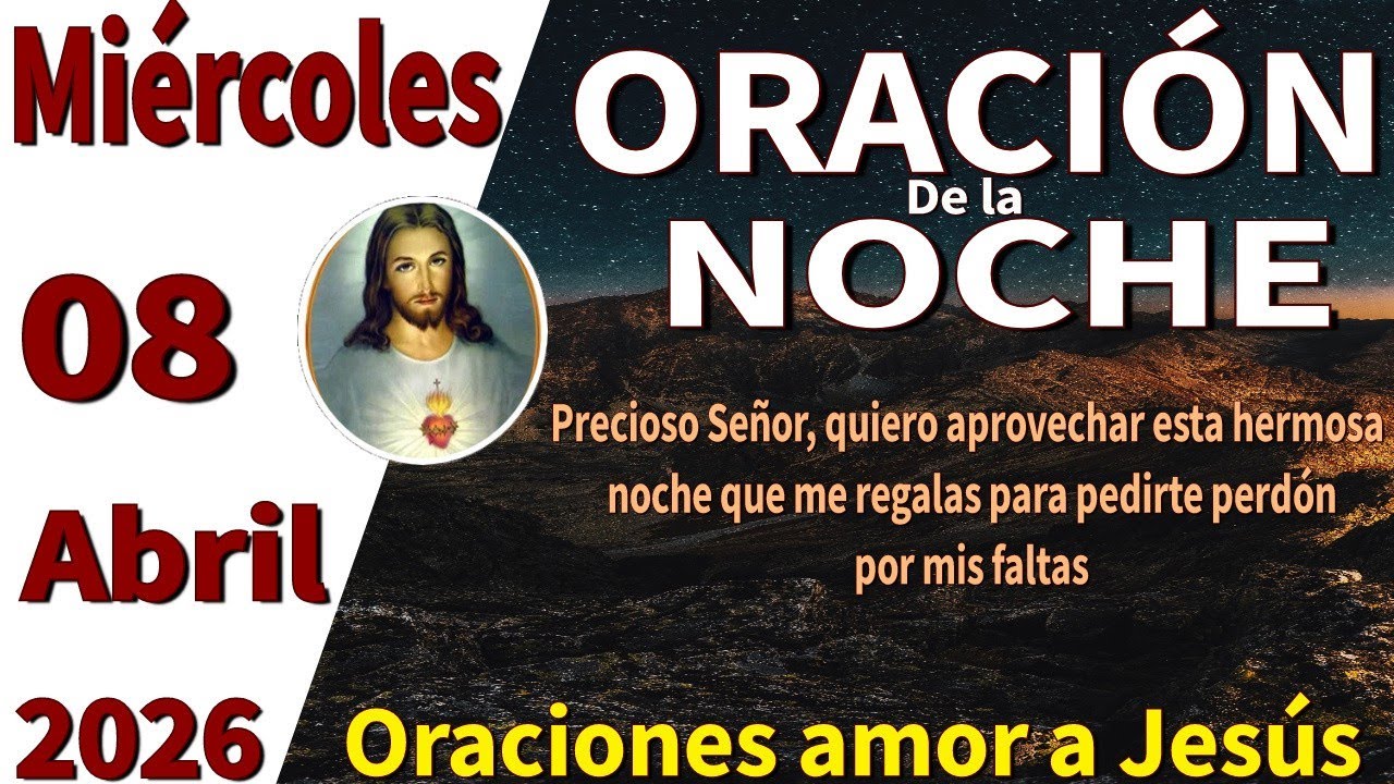 Oraci&oacute;n de la noche de hoy mi&eacute;rcoles 08 de abril de 2026 -Isa&iacute;as 40:29 