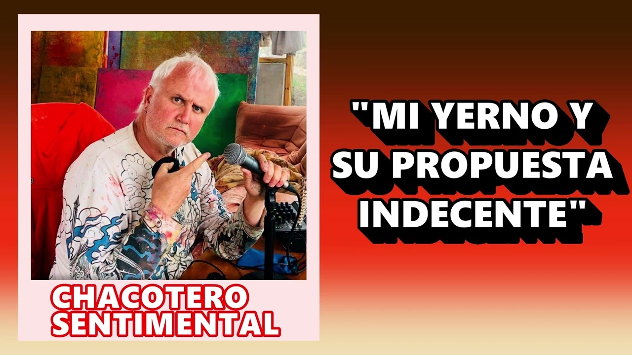 Chacotero Sentimental: Mi yerno y su propuesta indecente