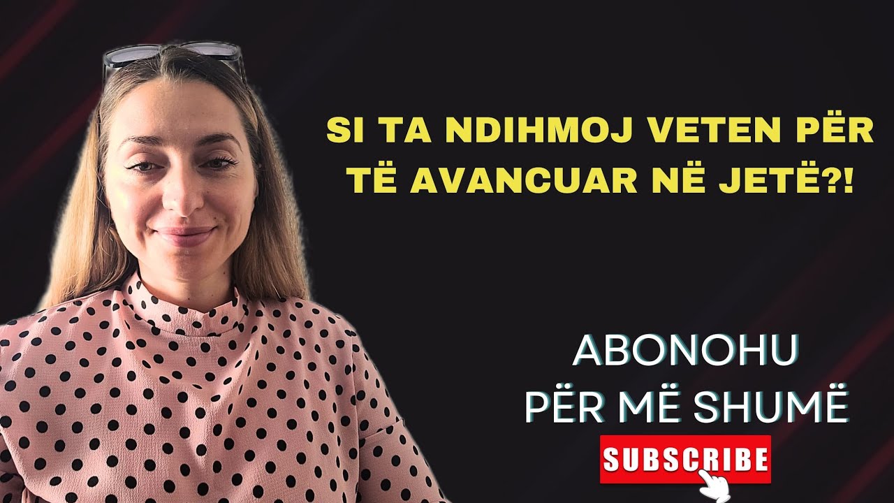 SI TA NDIHMOJ VETEN? SI TA TEJKALOJ VETMINË? SI TË JEM POZITIV?