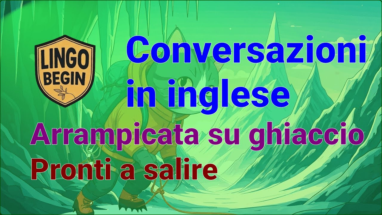 Conversazioni in inglese | Arrampicata su ghiaccio | Pronti a salire 