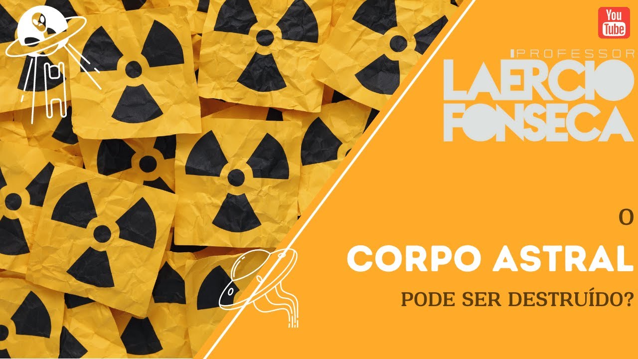 O CORPO ASTRAL pode ser DESTRU&Iacute;DO?