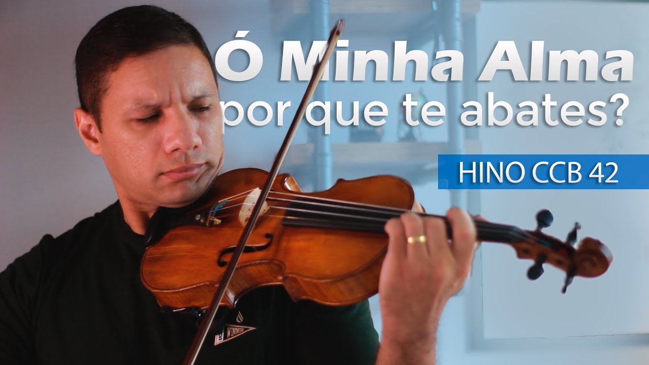 Hino CCB 42 - Ó minha alma, por que te abates? | Violino CCB