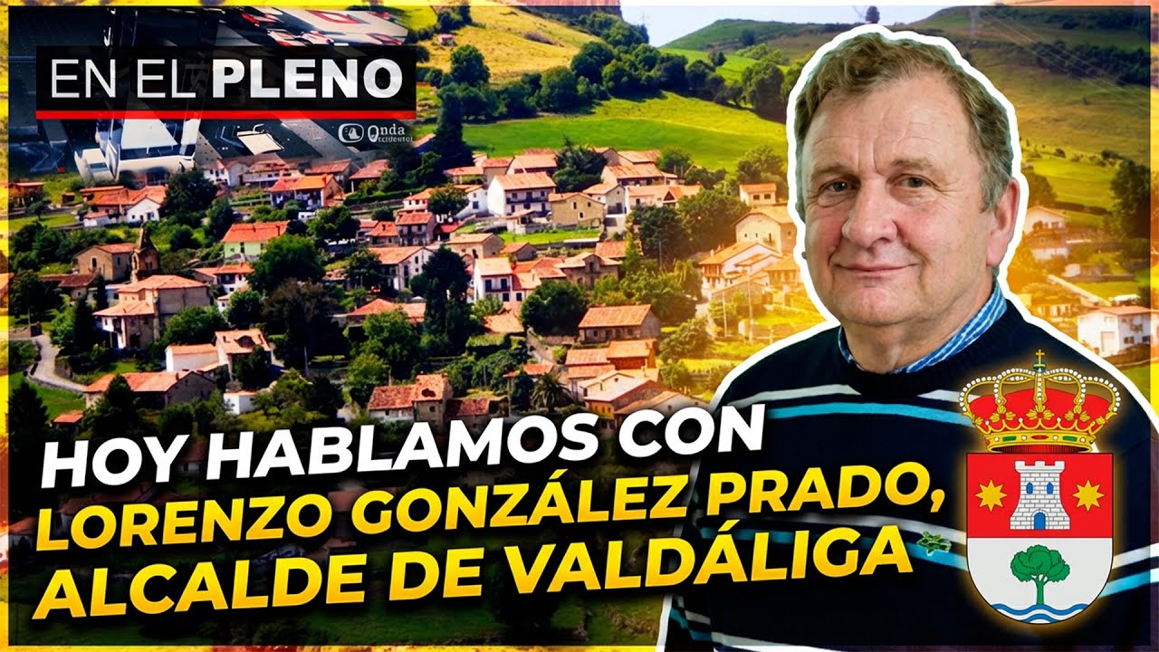 EN EL PLENO - Hablamos con Lorenzo González Prado, Alcalde de Valdáliga (26/01/2025)