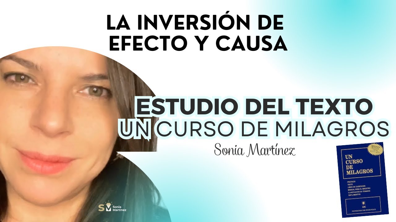 La inversión de efecto y causa. Texto Un Curso de Milagros. Clase 276