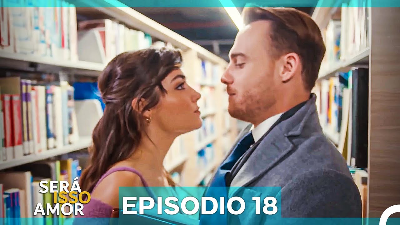 Ser&aacute; Isso Amor 18. Epis&oacute;dio (Dublagem em Portugu&ecirc;s)