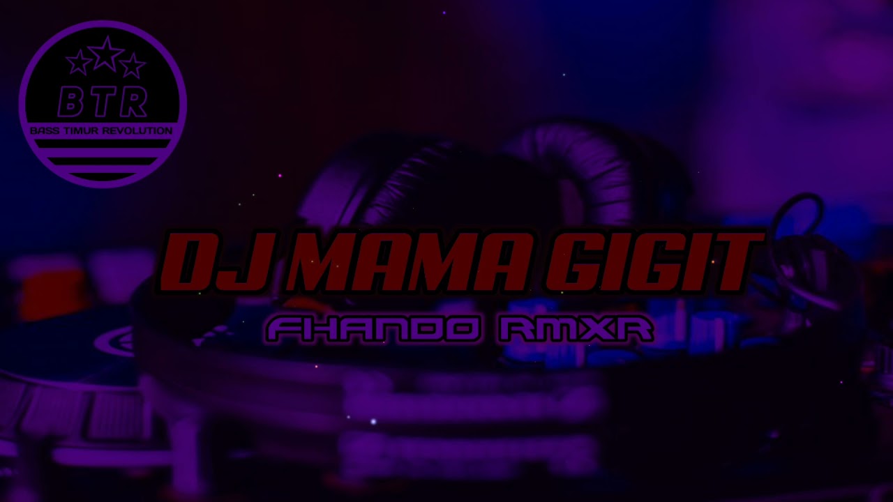 BASS TIMUR REVOLUTION DJ MAMA GIGIT- (FHANDO RMXR)
