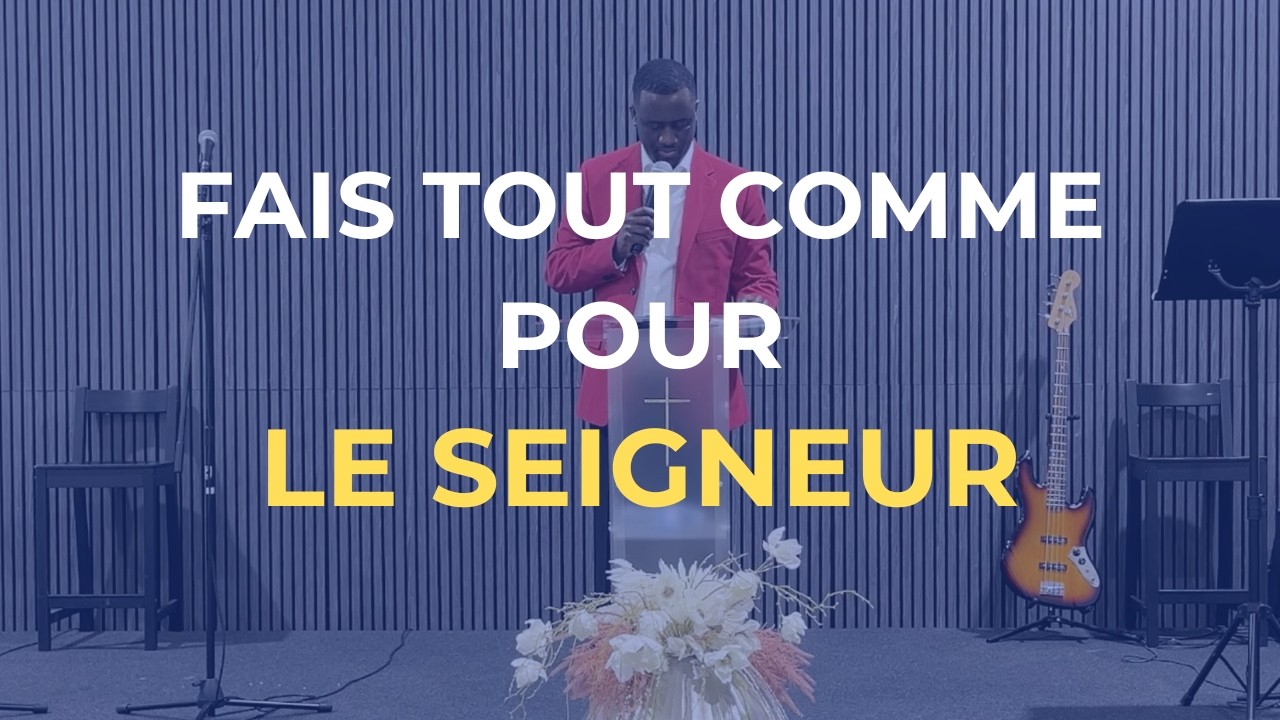 Fais tout comme pour le Seigneur.