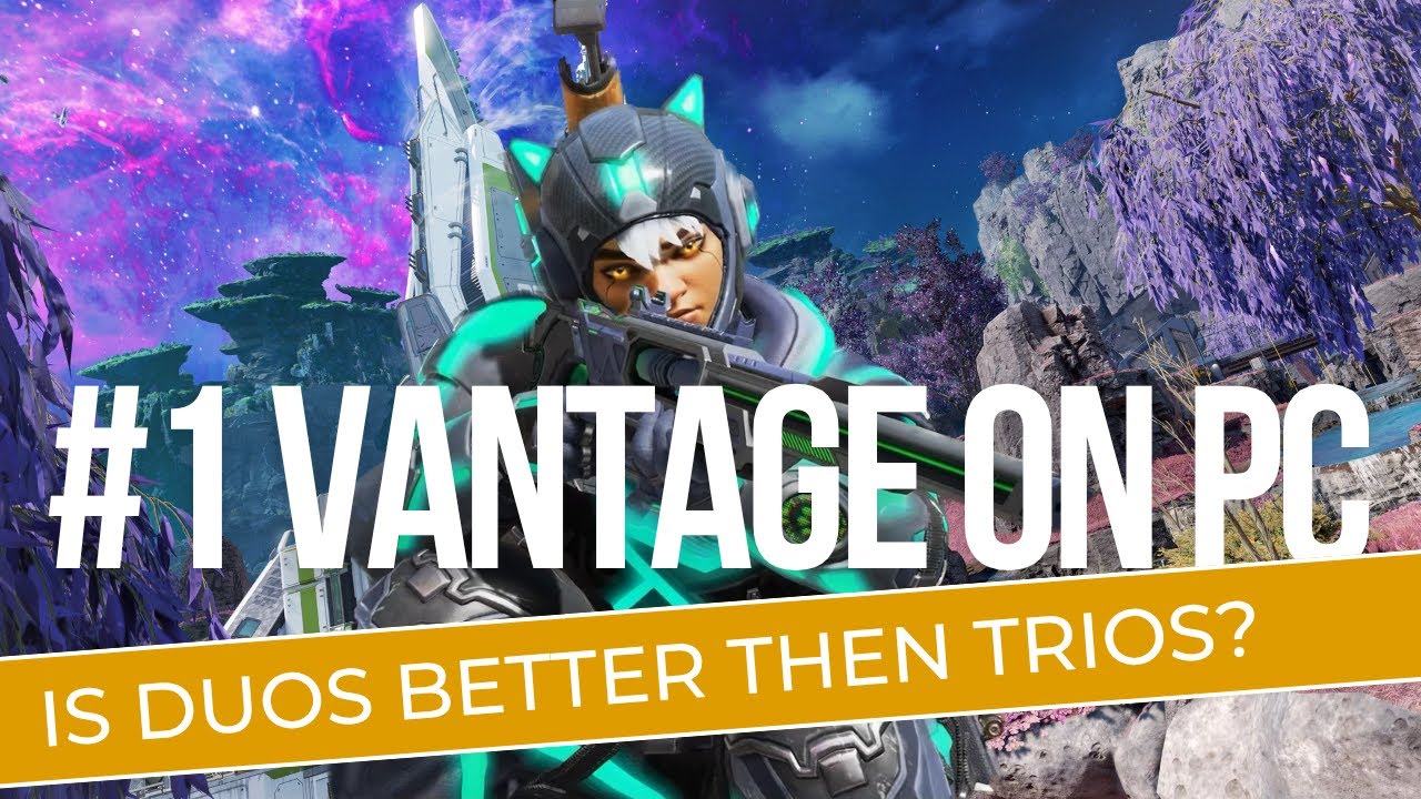 Number 1 Vantage on PC! Is Duos Better than Trios? Apex Legends!