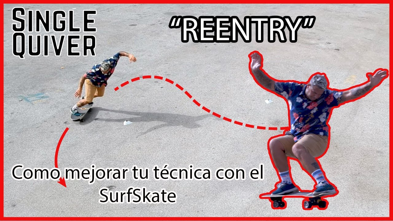 4º Tutorial SurfSkate - REENTRY - Como mejorar tus maniobras con el SurfSkate | Singlequiver.com
