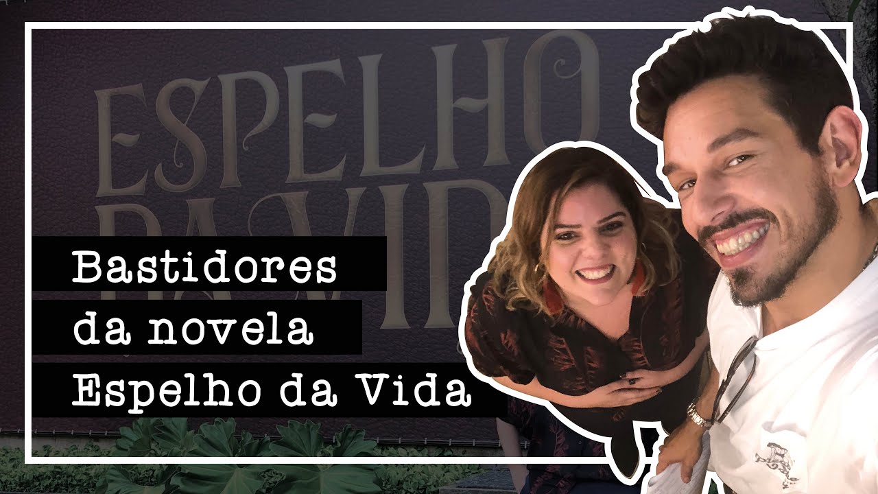 BASTIDORES DA NOVELA ESPELHO DA VIDA