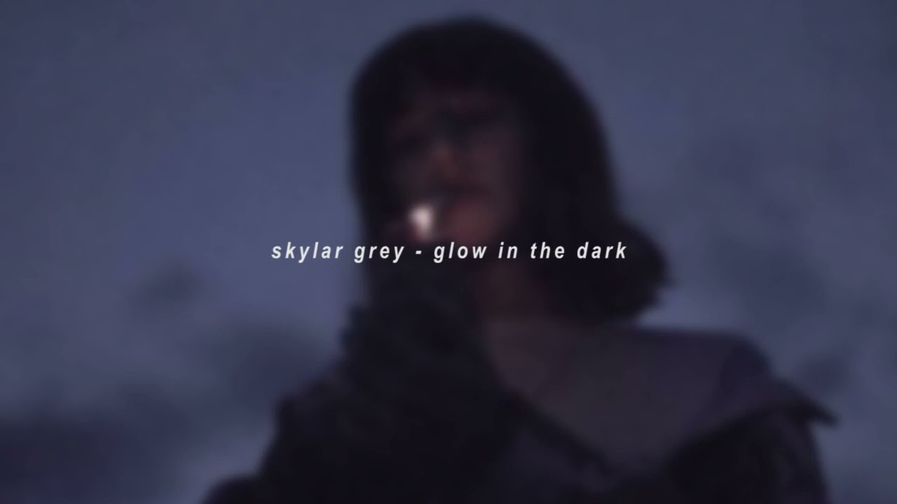 skylar grey - glow in the dark (slowed + reverb)