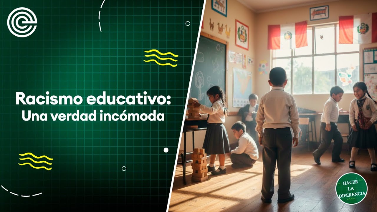 Racismo educativo: Una verdad incómoda #HacerLaDiferencia
