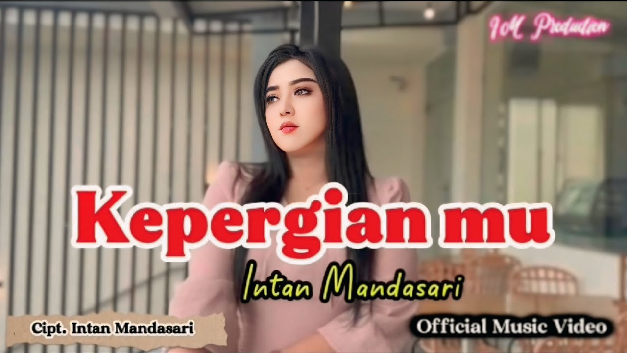 Kepergianmu (ORIGINAL video music) - Intan Mandasari