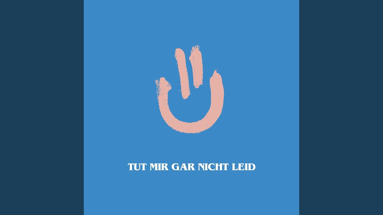 TUT MIR GAR NICHT LEID