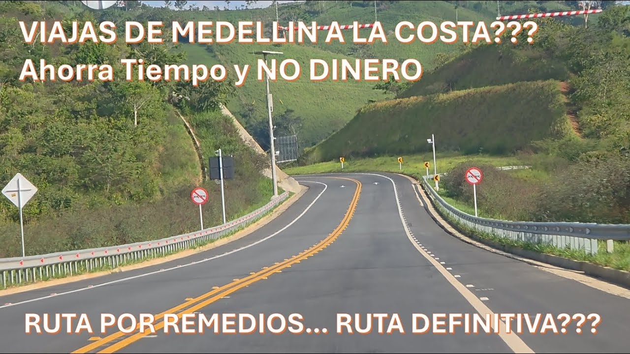 Ahorra Tiempo y NO DINERO por la via de REMEDIOS - Viaje Medellín a la Costa 