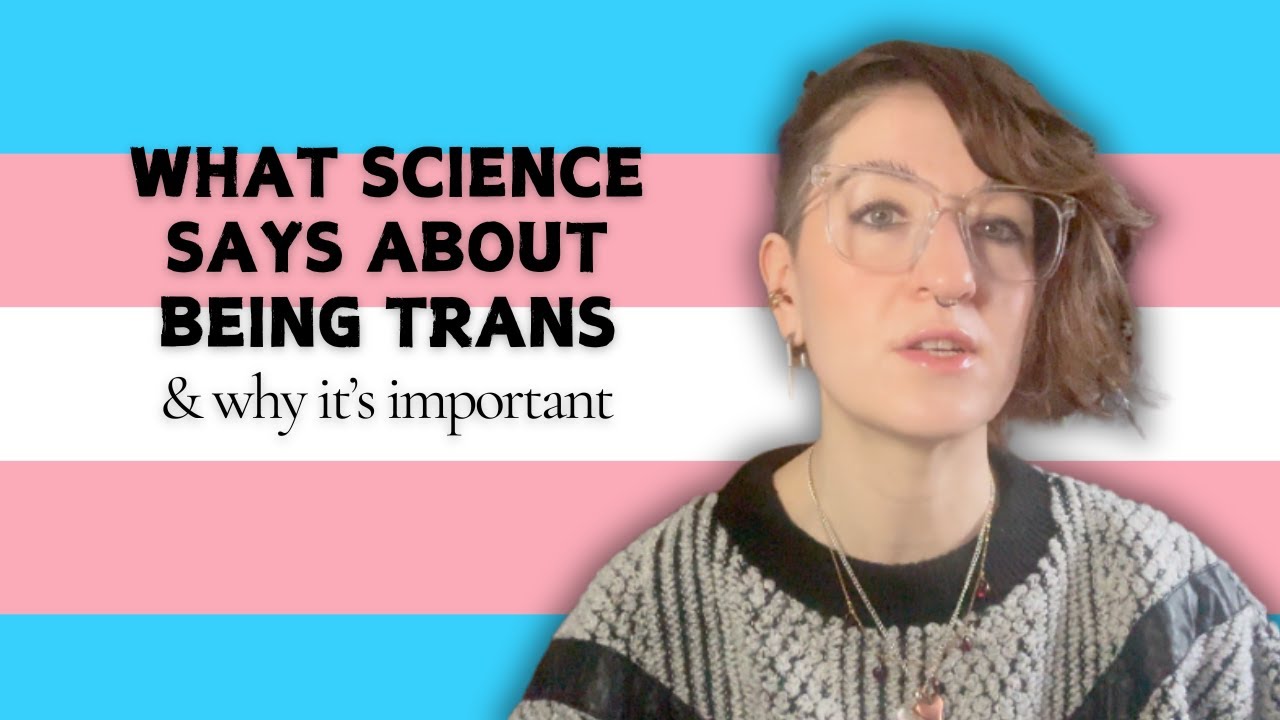 What Science Says About Being Trans (And Why It's Important)