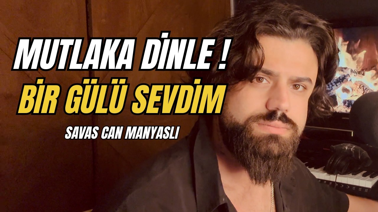Bir Gülü Sevdim – Cover | Savaş Can Manyaslı | Ferdi Özbeğen
