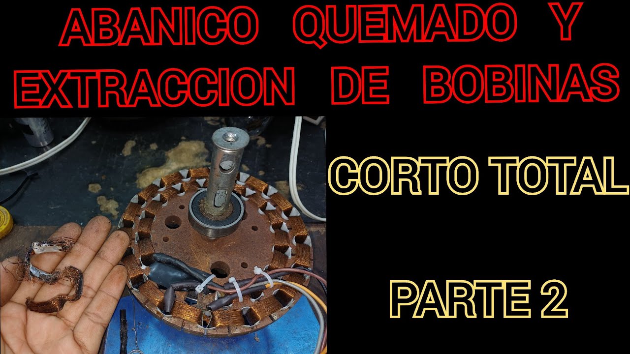 Abanico quemado y extracción de bobinas +  reparacion paso a paso [ parte 2] 