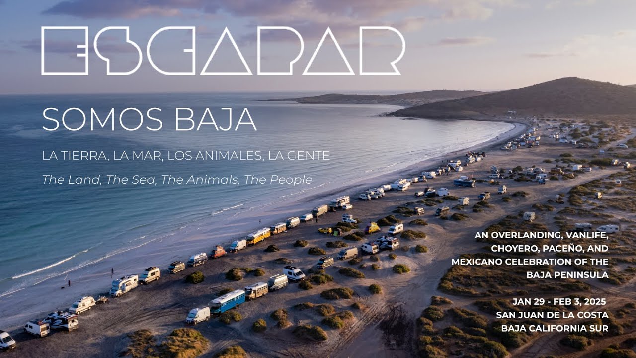 Escapar Seis - Somos Baja - The Vanlife, Overlanding, and Baja Cultural Festival