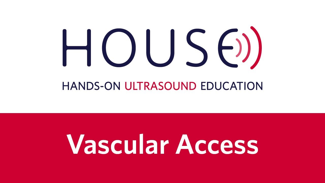 Ultrasound-Guided Vascular Access - Hands-on Ultrasound Education (HOUSE) Video Training