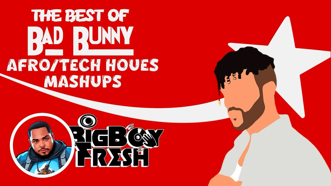 Bad Bunny mix 2025 Afro House Tech House mashup remix’s / The Best of Bad Bunny - Dj Bigboyfresh