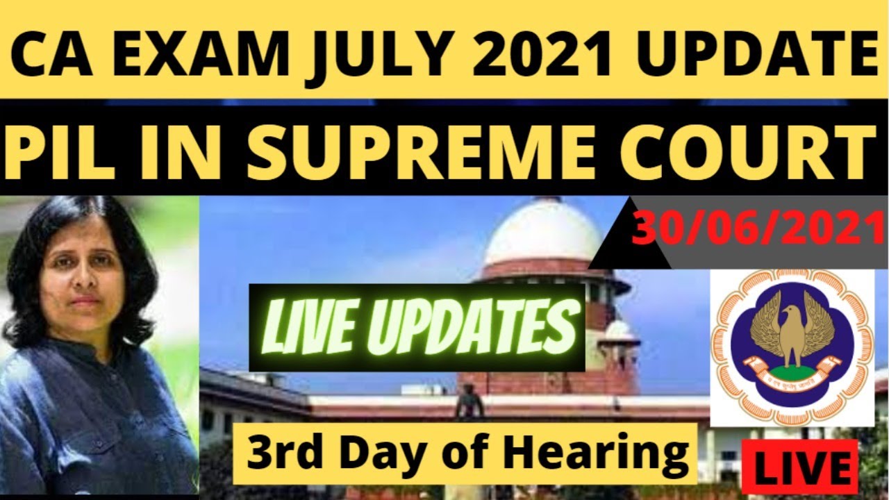 CA EXAM UPDATE ON PIL LIVE SUPREME COURT | CA Exam | CA Exam Update | CA Exam July 2021 | ICAI EXAM