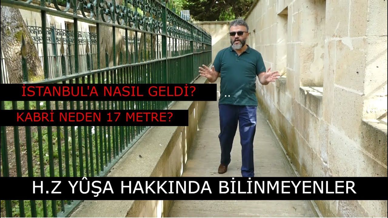 Hz.Yuşa hakkında bilinmeyenler, kimdir, İstanbul'a nasıl geldi, kabri neden b&uuml;y&uuml;k? (15.05.2021)