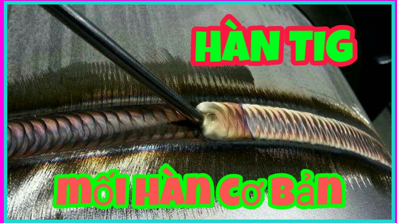 Cuộc sống ở nhật,Chia sẽ Cách sử dụng que hàn tig và những mối hàn cơ bản cho AE đang tập hàn TIG