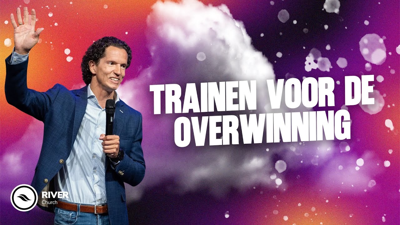 Trainen voor de Overwinning | Bernard Oudhoff | River Church Nederland