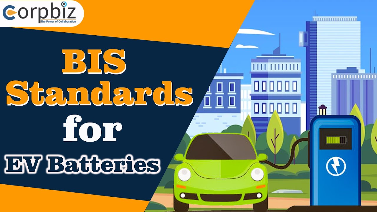 BIS Standards for EV Batteries | EV Battery Safety and Testing Standard | Battery Industry | Corpbiz