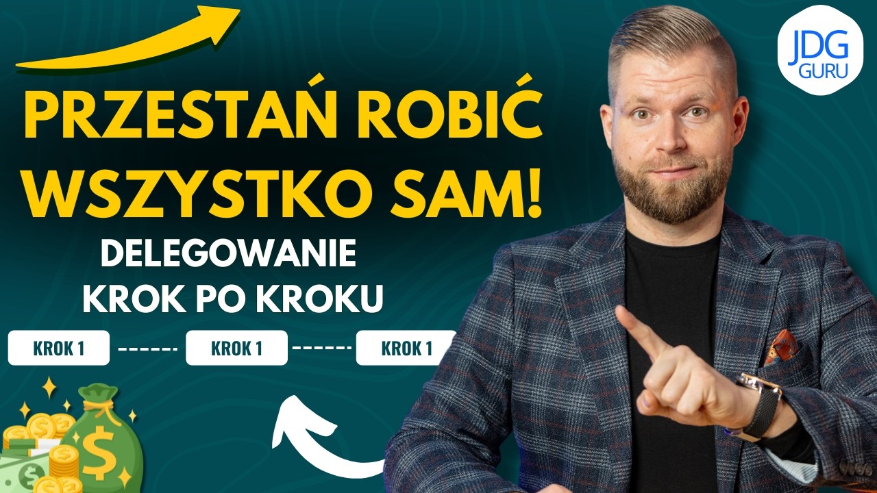 Przestań robić wszystko sam! Delegowanie krok po kroku!