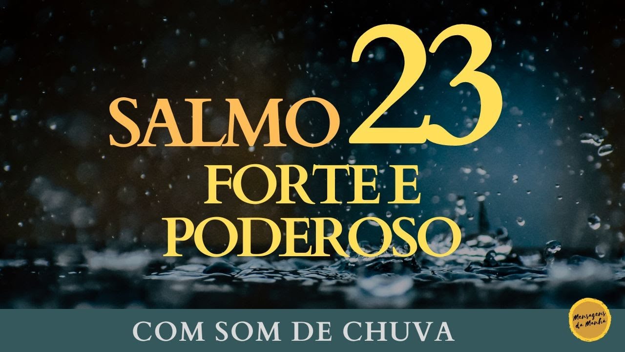 Salmo 23 – Forte e poderoso – com som de chuva