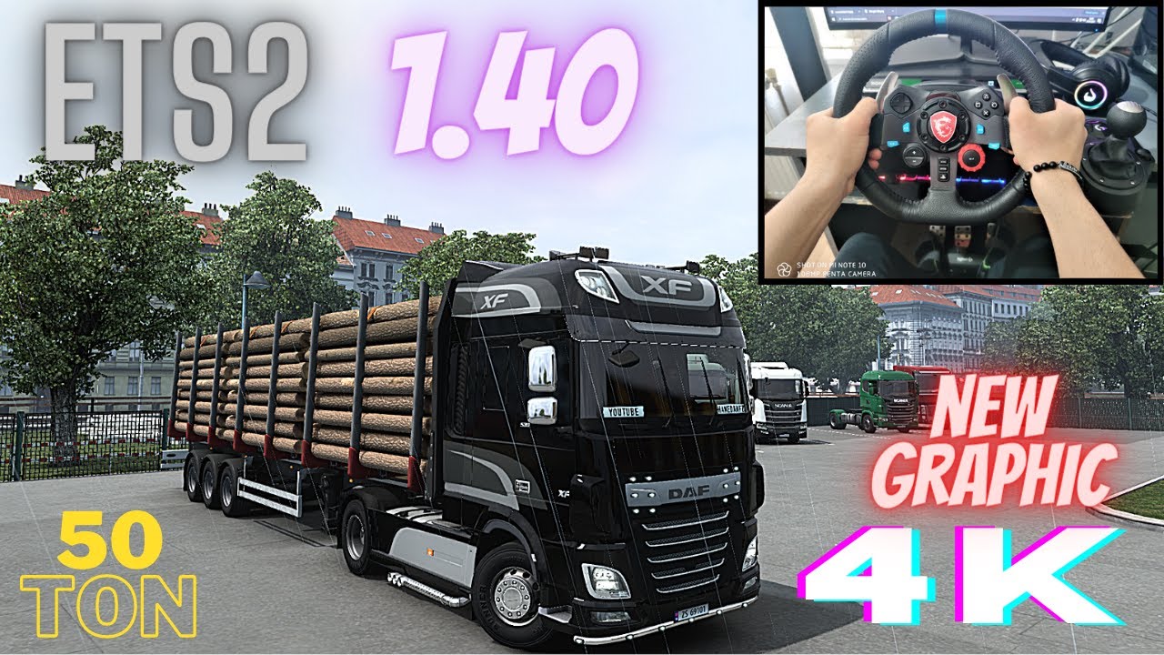 ETS 2 1.40 New Graphic DAF XF 50 TON Euro Truck Simulatör 2 | Logitech G29 + Shifter 4K Gameplay