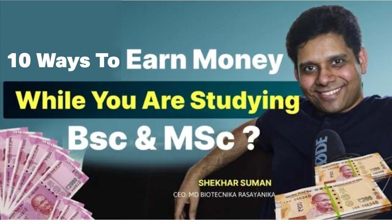 Top 10 Ways To Earn Money While You Are Studying In Bsc & MSc!