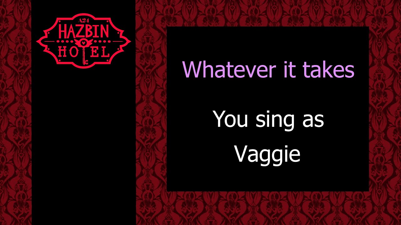 Whatever it takes - Karaoke - You sing Vaggie