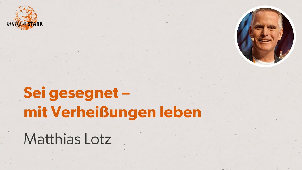 Sei gesegnet – mit Verheißungen leben | Matthias Lotz | GGE-Konferenz 2025
