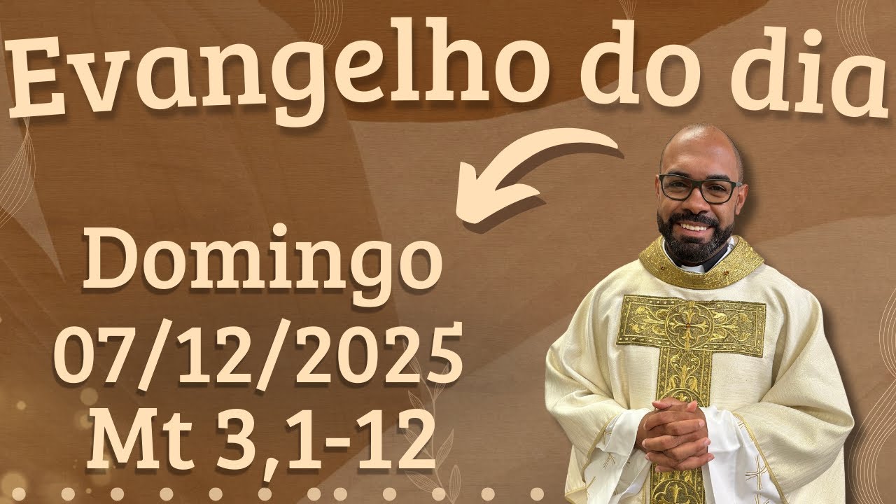 EVANGELHO DO DIA 07/12/2025 - HOMILIA DI&Aacute;RIA &ndash; LITURGIA DE HOJE - EVANGELHO DE HOJE -PADRE GUSTAVO