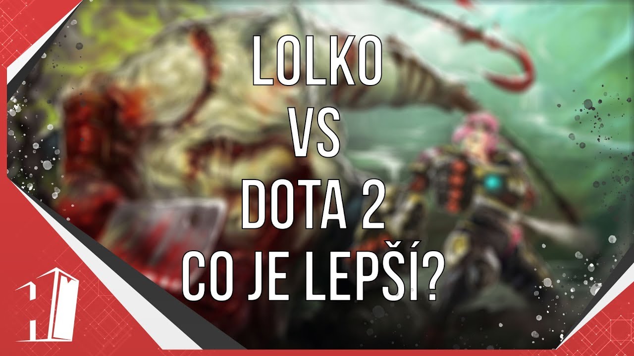 League of Legends Vs Dota 2 : Co je LEPŠÍ a PROČ