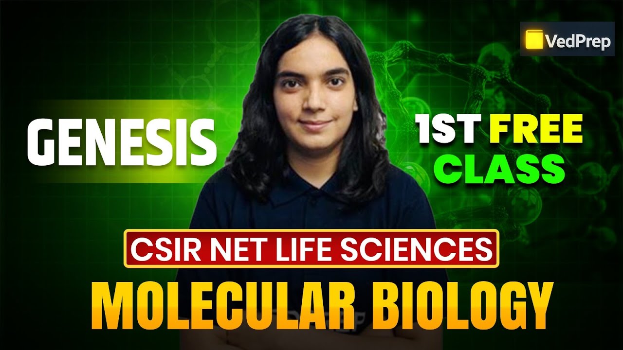 Molecular Biology &ndash; CSIR NET Life Sciences | GENESIS Batch First Free Class | VedPrep Biology