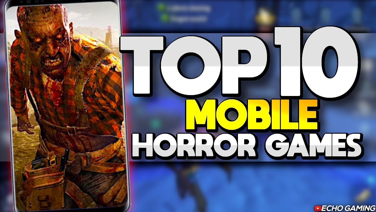 Top 10 Best Horror Mobile Games