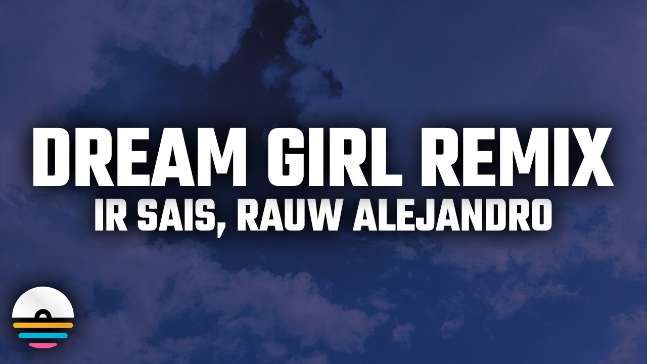 Ir Sais, Rauw Alejandro - Dream Girl Remix (Letra/Lyrics)