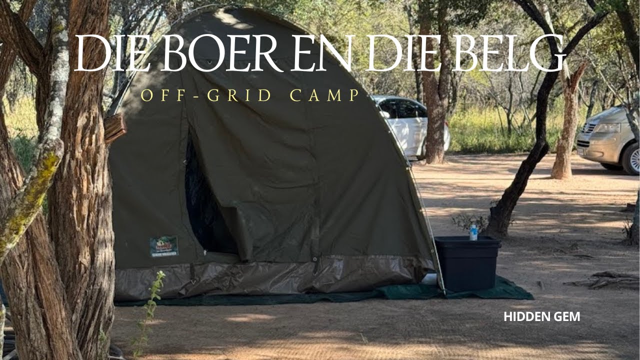 Off-Grid Camping at Die Boer en die Belg | Mookgophong