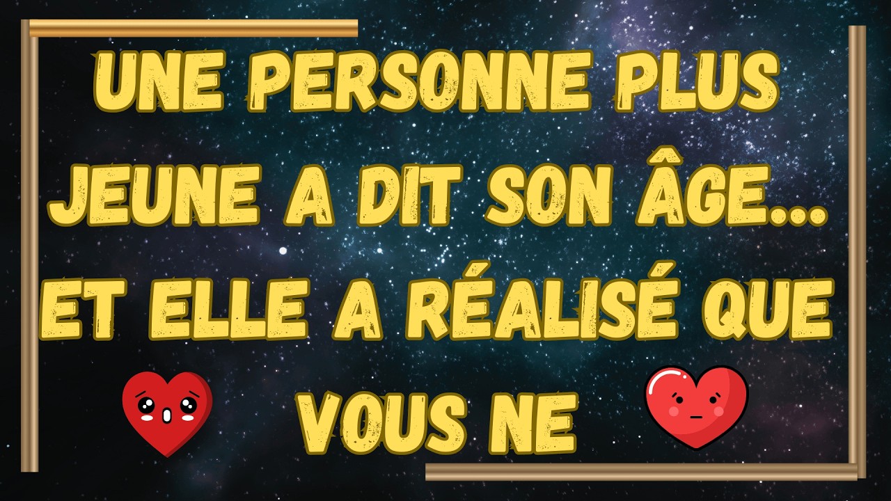 Une personne plus jeune a dit son âge… et elle a réalisé que vous ne…